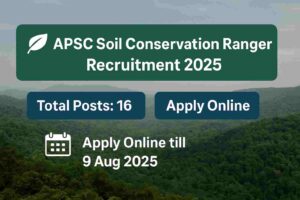 Read more about the article APSC Recruitment 2025 – Apply Online for 16 Soil Conservation Ranger Posts