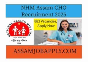 Read more about the article NHM Assam CHO Recruitment 2025 – 882 Vacancies, Apply Now