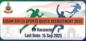 Assam Rifles Sports Quota Recruitment Rally 2025 – Apply Online for 69 Vacancies