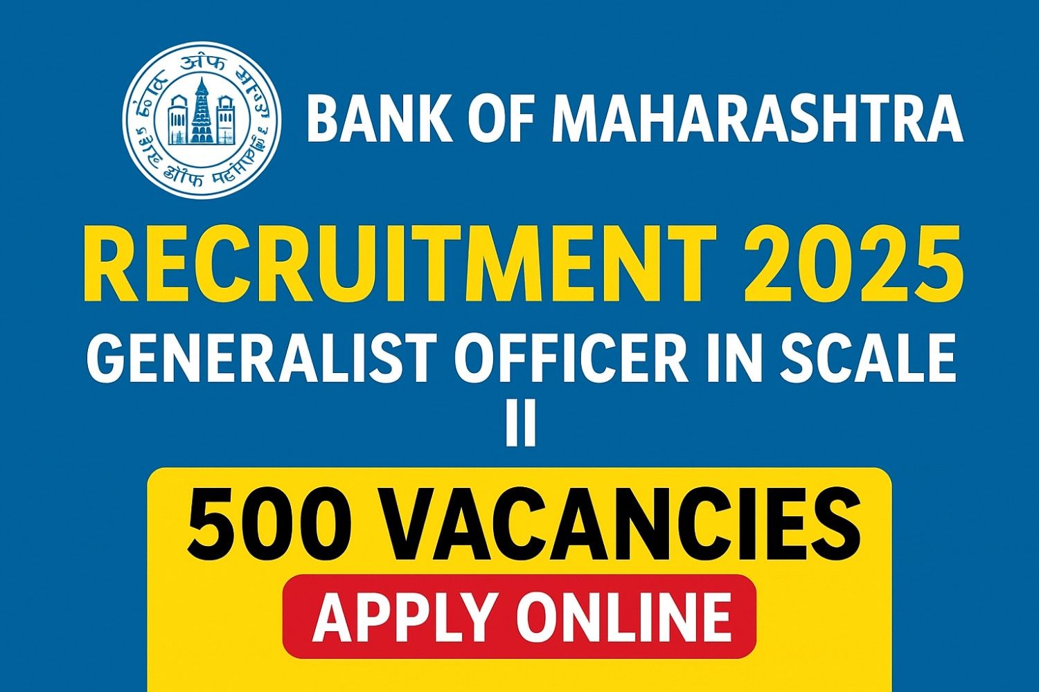 Bank of Maharashtra Recruitment 2025 – Apply Online for 500 Generalist Officer Scale II Posts
