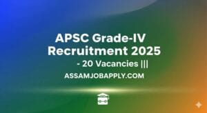 APSC Grade-IV Recruitment 2025 – 20 Vacancies