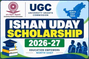 Ishan Uday Scholarship 2026-27 – Apply Online, Eligibility, Last Date