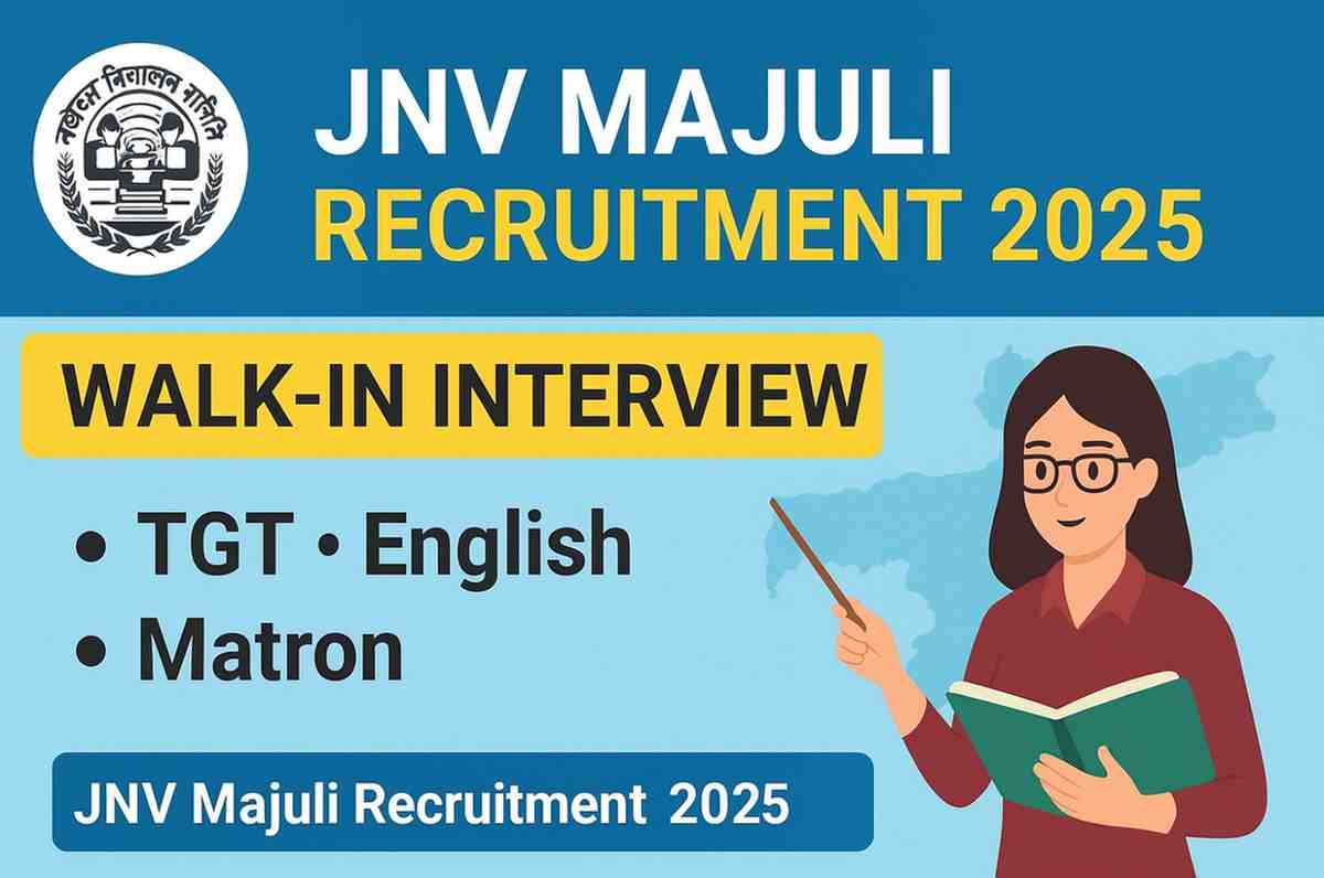 Read more about the article Jawahar Navodaya Vidyalaya Majuli Recruitment 2025 – TGT & Matron Posts | Walk-in Interview