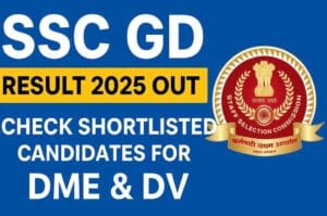 SSC GD Constable Result 2025 Out – Check Shortlisted Candidates for DME & DV