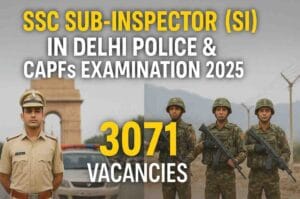 SSC Sub-Inspector (SI) in Delhi Police & CAPFs Examination 2025 – 3071 Vacancies