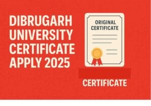 Read more about the article Dibrugarh University certificate apply 2025