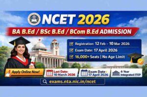 NCET 2026 Exam Registration — BA B.Ed / BSc B.Ed / BCom B.Ed Admission (ITEP)