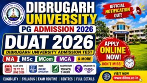 Dibrugarh University PG Admission 2026 – DUAT Notification, Apply Online,