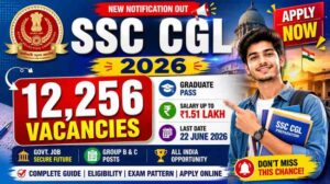 SSC CGL Notification 2026 Out: 12,256 Vacancies, Apply Online, Exam Date, Eligibility & Salary