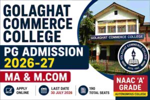 Golaghat Commerce College PG Admission 2026-27 | MA & M.Com Apply Online