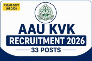AAU KVK Recruitment 2026: 33 Posts for Senior Scientist, Subject Matter Specialist, Assistant, Driver & Other Posts