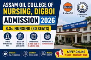 Assam Oil College of Nursing Digboi Admission 2026: B.Sc Nursing Apply Online (30 Seats)