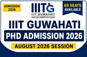 IIIT Guwahati PhD Admission 2026: 69 Seats, No Application Fee, Apply by 23 Aug