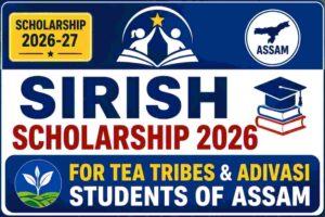 SIRISH Scholarship 2026 Assam – Apply Online for Tea Tribes & Adivasi Welfare Schemes