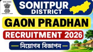 Sonitpur Gaon Pradhan Recruitment 2026 (শোণিতপুৰ জিলা গাঁও প্ৰধান নিয়োগ ২০২৬ — ৪৩টা পদ)
