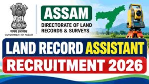 Assam Land Record Assistant Recruitment 2026 – 579 LRA Posts, Apply Online