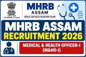 MHRB Assam Recruitment 2026: Apply Online for 560 Medical & Health Officer-I (M&HO-I) Posts