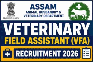 Veterinary Field Assistant (VFA) Recruitment 2026 – 200 Posts, Assam Animal Husbandry & Veterinary Department